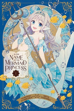 Book cover for In the Name of the Mermaid Princess, Vol. 1