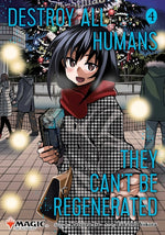Book cover for Destroy All Humans. They Can't Be Regenerated. a Magic: The Gathering Manga, Vol. 4: Limited Edition Magic: The Gathering Card Included in First Print