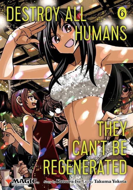 Book cover for Destroy All Humans. They Can't Be Regenerated. a Magic: The Gathering Manga, Vol. 6