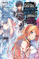 Book cover for I Got a Cheat Skill in Another World and Became Unrivaled in the Real World, Too, Vol. 4 (Light Novel): Volume 4