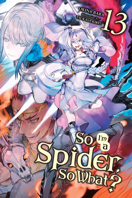 Book cover for So I'm a Spider, So What?, Vol. 13 (Light Novel): Volume 13