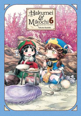 Book cover for Hakumei & Mikochi: Tiny Little Life in the Woods, Vol. 6