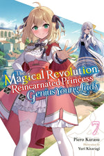 Book cover for Magical Revolution of the Reincarnated Princess and the Genius Young Lady, Vol. 7 (Novel): Volume 7