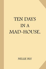 Book cover for Ten Days in a Mad-House