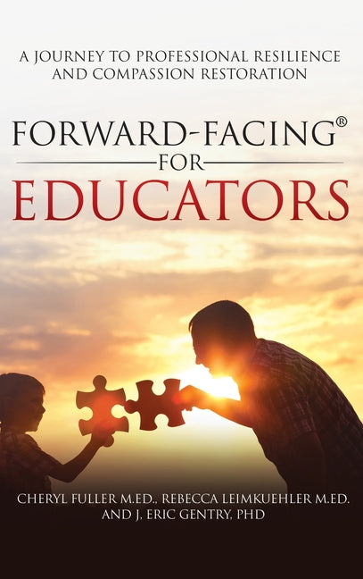 Book cover for Forward-Facing(R) for Educators: A Journey to Professional Resilience and Compassion Restoration