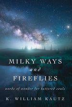 Book cover for Milky Ways and Fireflies: words of wonder for tattered souls