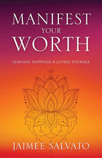Book cover for Manifest Your Worth: Learning Happiness & Loving Yourself