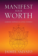 Book cover for Manifest Your Worth: Learning Happiness & Loving Yourself