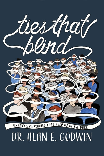 Book cover for Ties That Blind: Unraveling Stories That Keep Us in the Dark