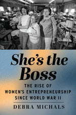 Book cover for She's the Boss: The Rise of Women's Entrepreneurship Since World War II