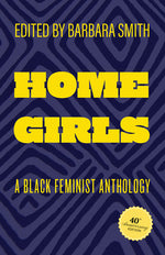 Book cover for Home Girls, 40th Anniversary Edition: A Black Feminist Anthology