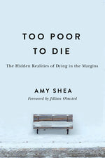 Book cover for Too Poor to Die: The Hidden Realities of Dying in the Margins
