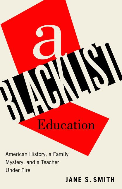 Book cover for Blacklist Education: American History, a Family Mystery, and a Teacher Under Fire