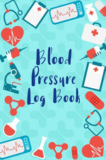 Book cover for Blood Pressure Log: Medical Style Daily Record & Monitor Tracker Blood Pressure Heart Rate Health Check Size 6x9 Inches 106 Pages