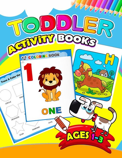 Book cover for Toddler Activity books ages 1-3: Activity book for Boy, Girls, Kids, Children (First Workbook for your Kids)