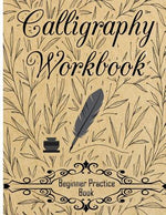 Book cover for Calligraphy Workbook (Beginner Practice Book): Beginner Practice Workbook 4 Paper Type Line Lettering, Angle Lines, Tian Zi Ge Paper, DUAL BRUSH PENS