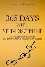 Book cover for 365 Days With Self-Discipline: 365 Life-Altering Thoughts on Self-Control, Mental Resilience, and Success