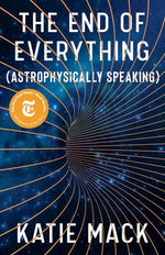 Book cover for The End of Everything: (Astrophysically Speaking)