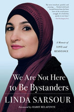 Book cover for We Are Not Here to Be Bystanders: A Memoir of Love and Resistance