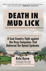 Book cover for Death in Mud Lick: A Coal Country Fight Against the Drug Companies That Delivered the Opioid Epidemic