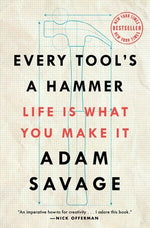 Book cover for Every Tool's a Hammer: Life Is What You Make It