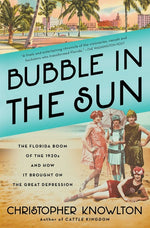 Book cover for Bubble in the Sun: The Florida Boom of the 1920s and How It Brought on the Great Depression