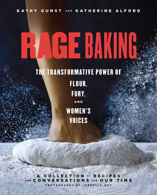 Book cover for Rage Baking: The Transformative Power of Flour, Fury, and Women's Voices: A Cookbook