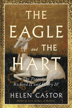 Book cover for Eagle and the Hart: The Tragedy of Richard II and Henry IV