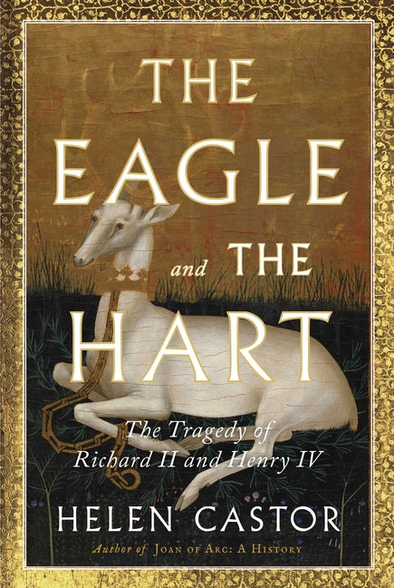 Book cover for Eagle and the Hart: The Tragedy of Richard II and Henry IV