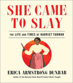 Book cover for She Came to Slay: The Life and Times of Harriet Tubman