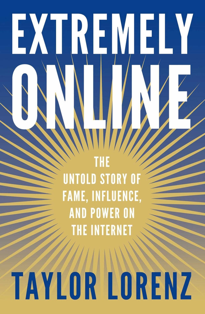 Book cover for Extremely Online: The Untold Story of Fame, Influence, and Power on the Internet