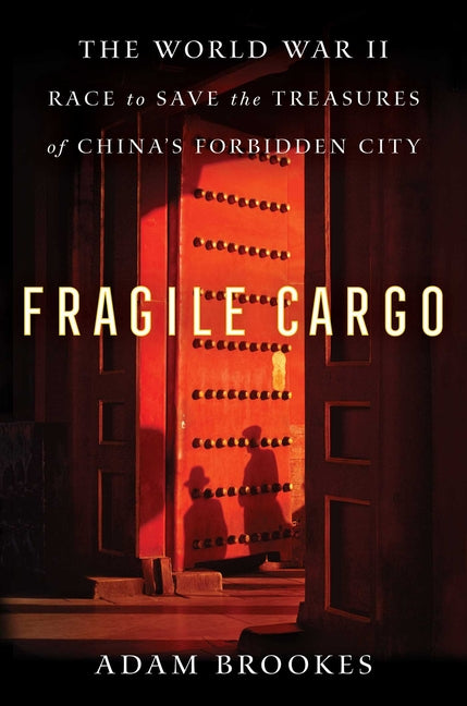 Book cover for Fragile Cargo: The World War II Race to Save the Treasures of China's Forbidden City