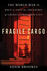 Book cover for Fragile Cargo: The World War II Race to Save the Treasures of China's Forbidden City