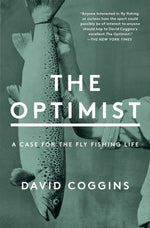 Book cover for The Optimist: A Case for the Fly Fishing Life