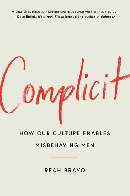 Book cover for Complicit: How Our Culture Enables Misbehaving Men