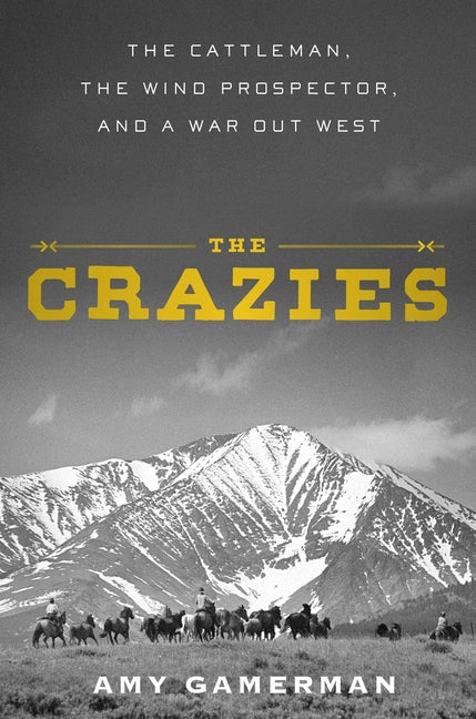 Book cover for Crazies: The Cattleman, the Wind Prospector, and a War Out West