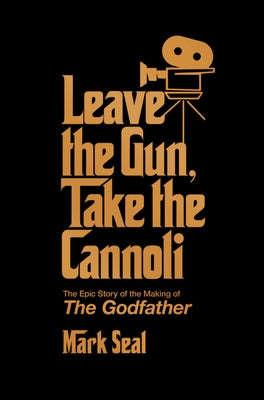 Book cover for Leave the Gun, Take the Cannoli: The Epic Story of the Making of the Godfather