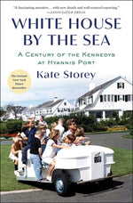 Book cover for White House by the Sea: A Century of the Kennedys at Hyannis Port