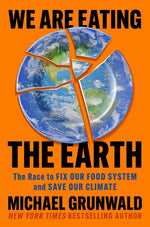 Book cover for We Are Eating the Earth: The Race to Fix Our Food System and Save Our Climate