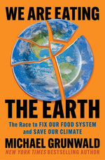 Book cover for We Are Eating the Earth: The Race to Fix Our Food System and Save Our Climate