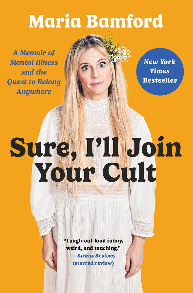Book cover for Sure, I'll Join Your Cult: A Memoir of Mental Illness and the Quest to Belong Anywhere