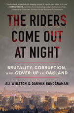 Book cover for The Riders Come Out at Night: Brutality, Corruption, and Cover-Up in Oakland