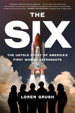 Book cover for The Six: The Untold Story of America's First Women Astronauts