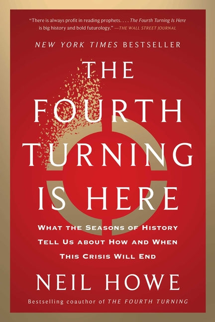 Book cover for Fourth Turning Is Here: What the Seasons of History Tell Us about How and When This Crisis Will End
