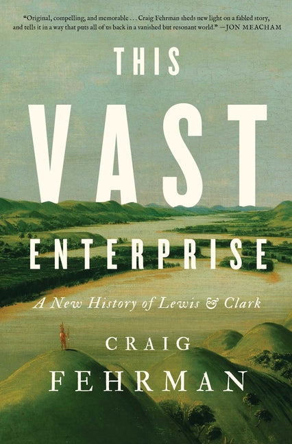 Book cover for This Vast Enterprise: A New History of Lewis & Clark