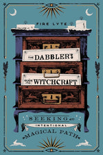 Book cover for The Dabbler's Guide to Witchcraft: Seeking an Intentional Magical Path
