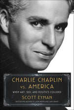 Book cover for Charlie Chaplin vs. America: When Art, Sex, and Politics Collided