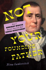 Book cover for Not Your Founding Father: How a Nonbinary Minister Became America's Most Radical Revolutionary