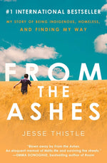 Book cover for From the Ashes: My Story of Being Indigenous, Homeless, and Finding My Way
