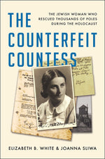 Book cover for The Counterfeit Countess: The Jewish Woman Who Rescued Thousands of Poles During the Holocaust